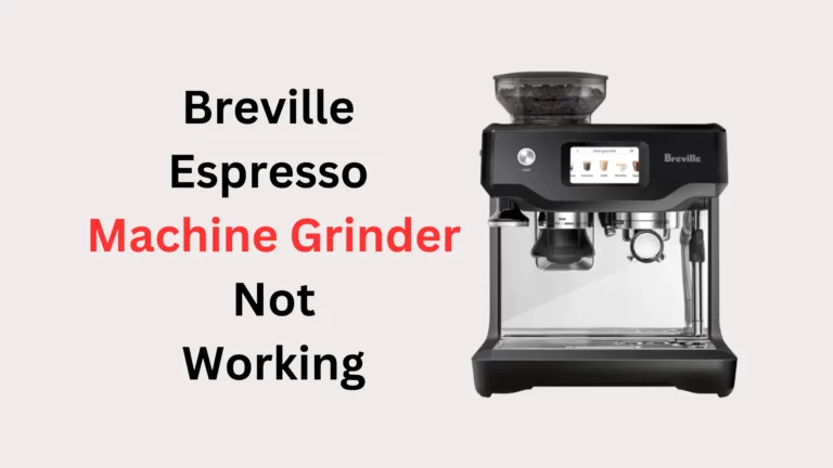 Breville Espresso Machine Grinder Not Working (Quick Fixed)