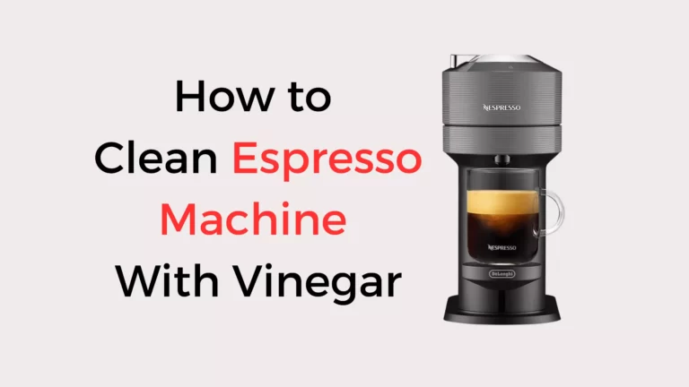 How to Clean Espresso Machine With Vinegar? (Detailed Guide)