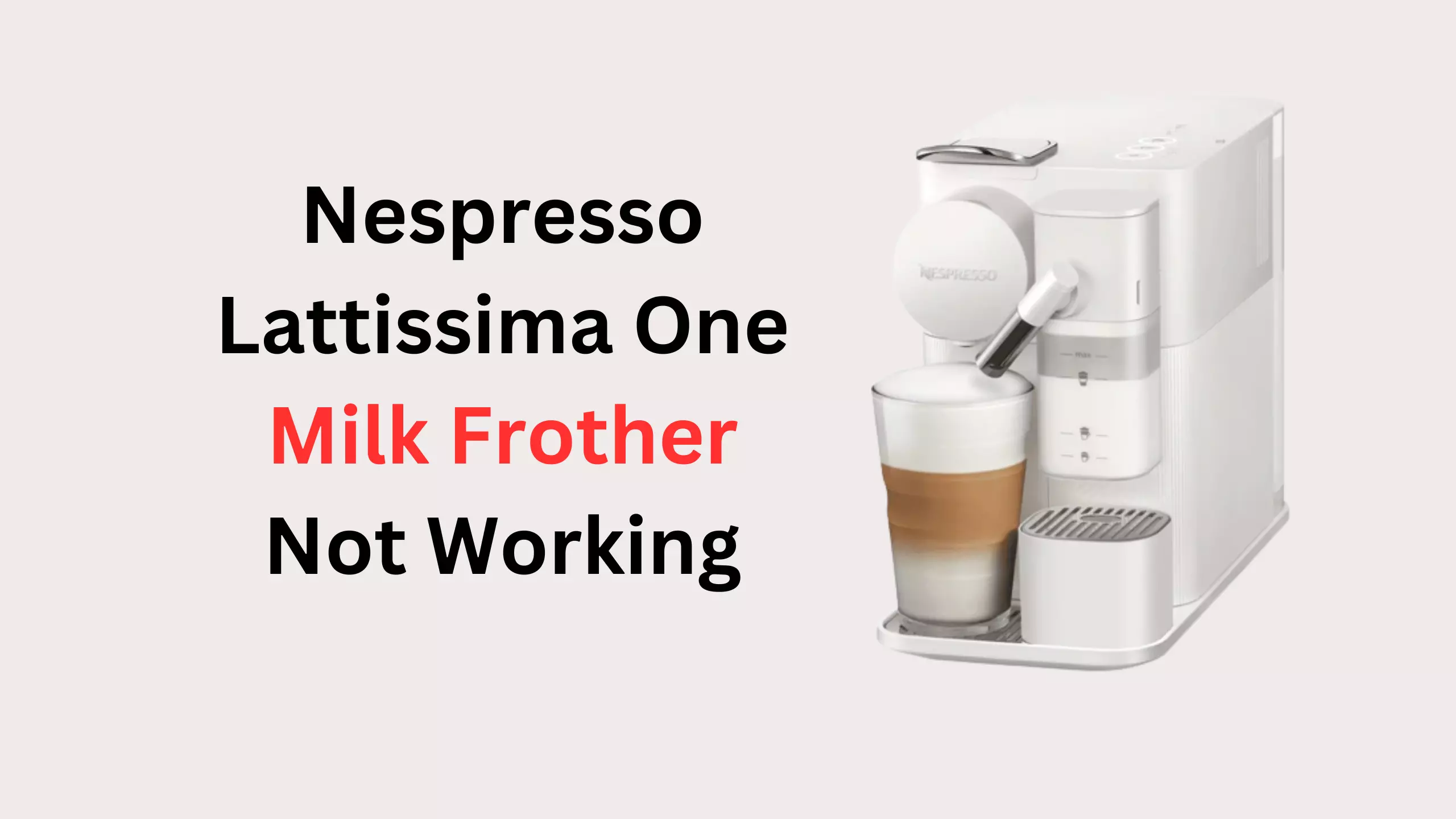 nespresso lattissima one milk frother not working
