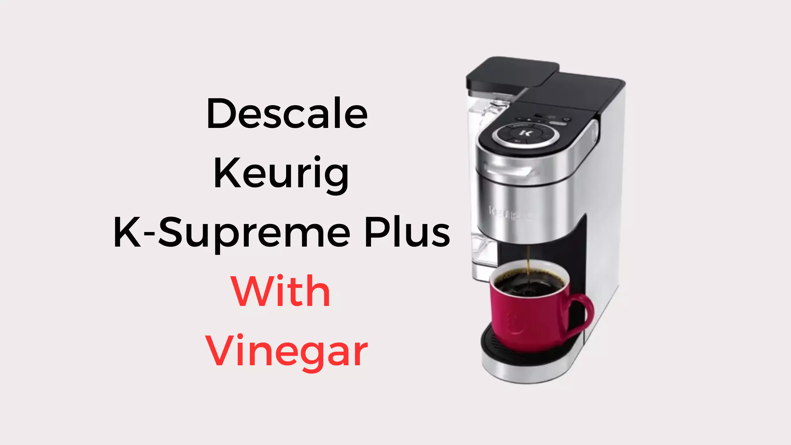 how to descale keurig k-supreme plus with vinegar