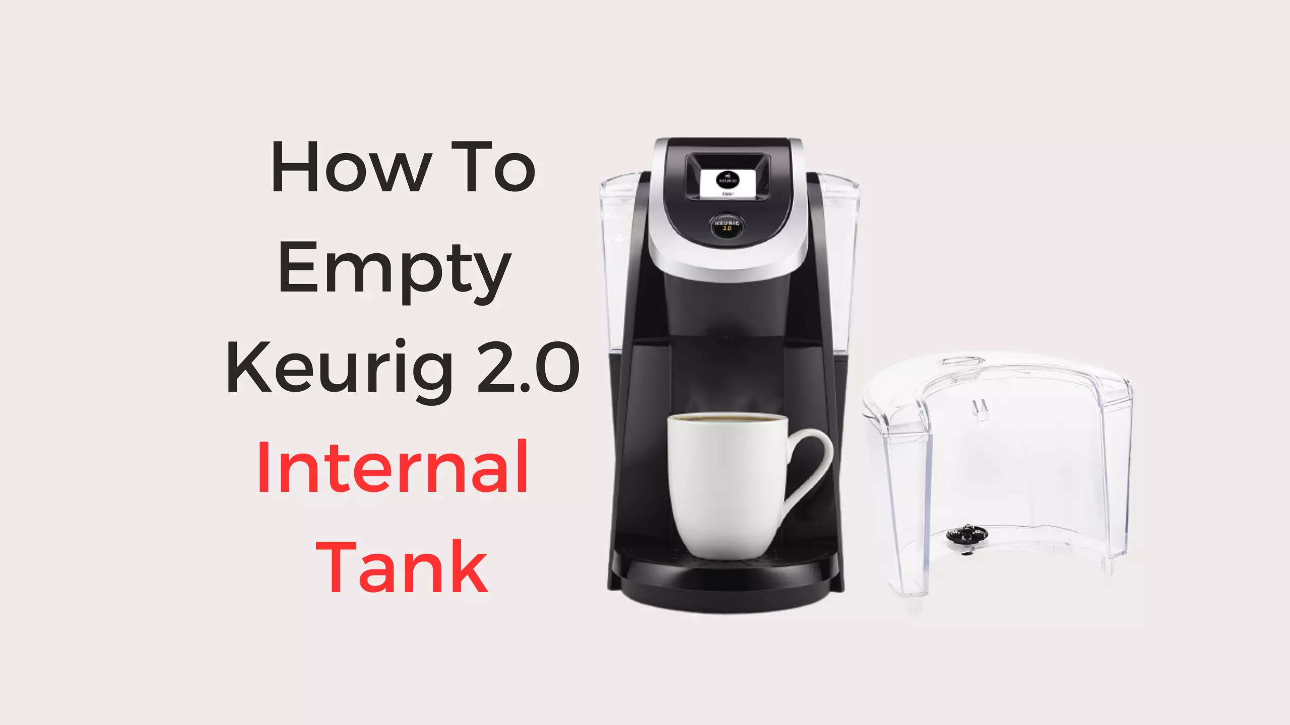 how to empty keurig 2.0 internal tank