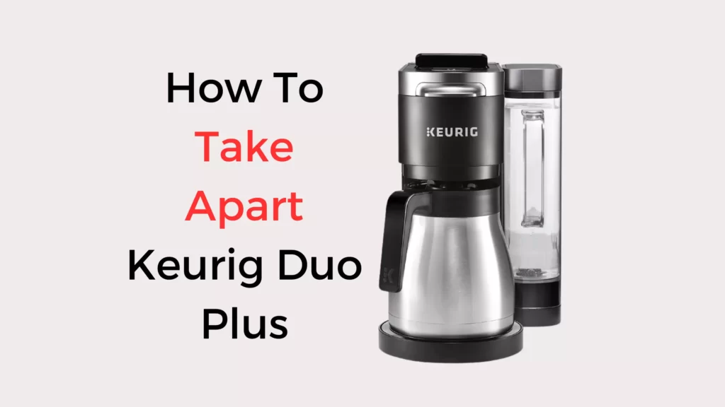 How To Take Apart Keurig Duo Plus 2 Simple Ways Coffees And Cares   How To Take Apart Keurig Duo Plus 1024x576.webp