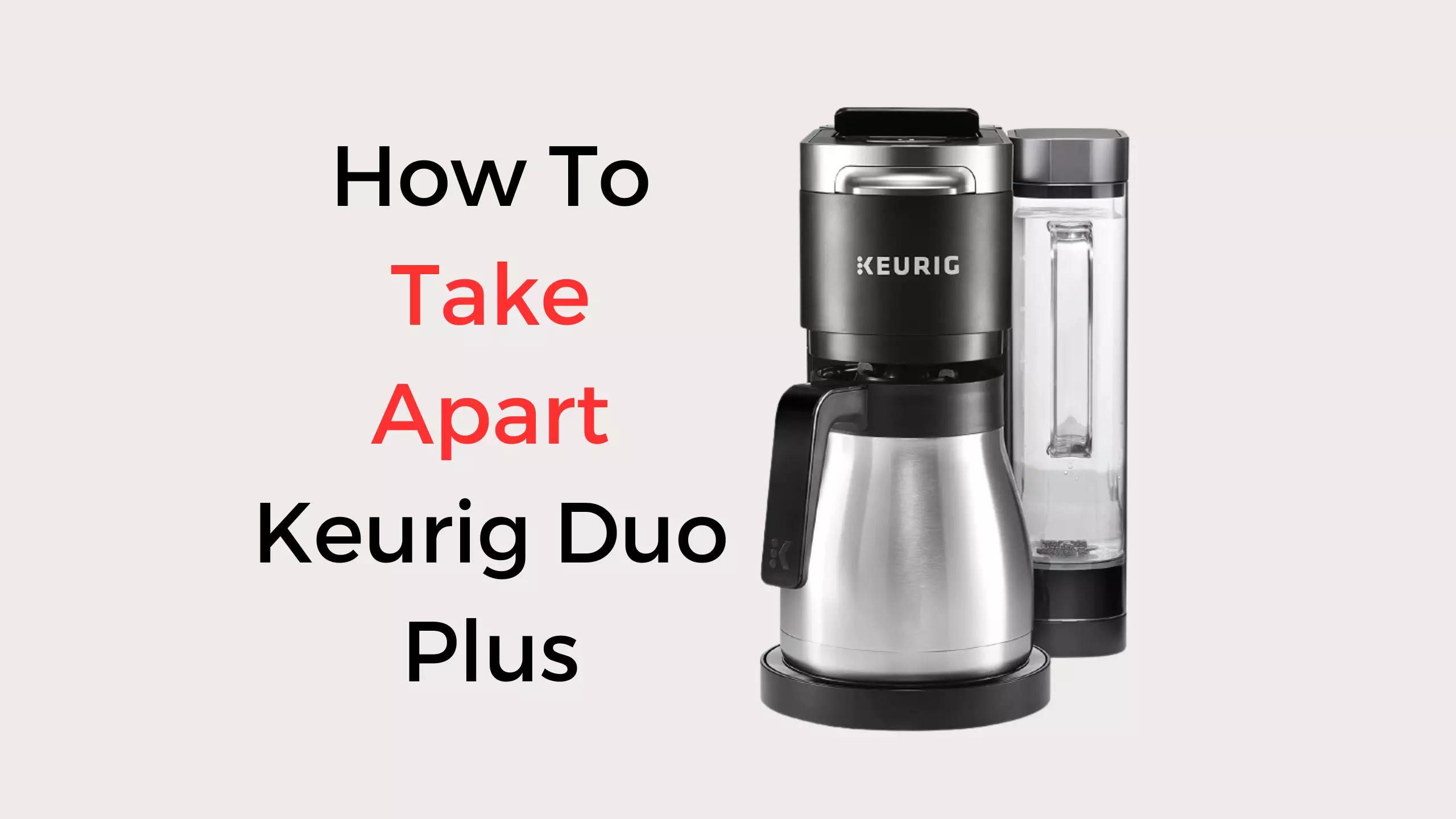 how to take apart keurig duo plus
