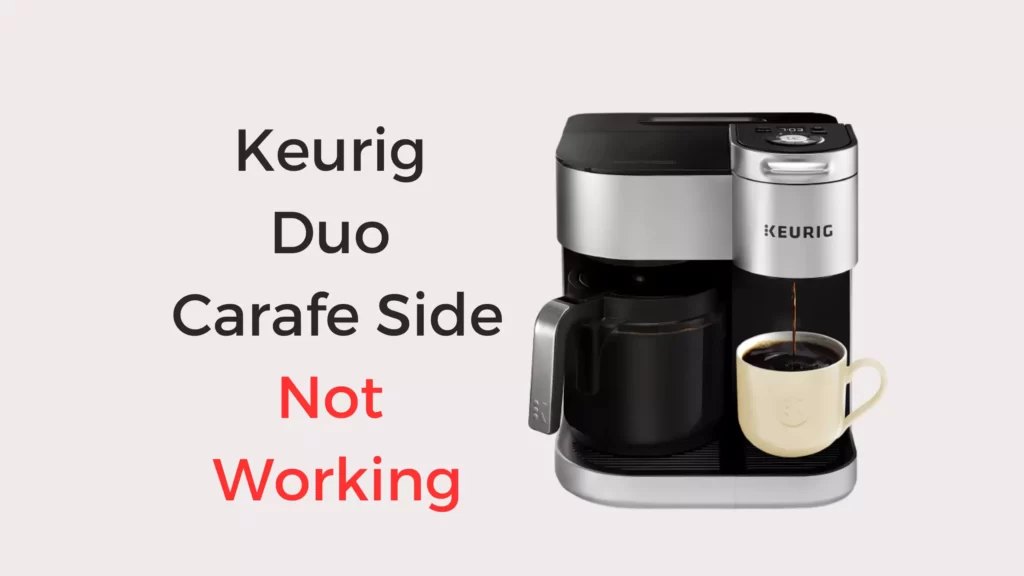 Keurig Duo Carafe Side Not Working (Try These 5 Fixes) Coffees and Cares
