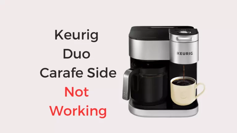 Keurig Duo Carafe Side Not Working (Try These 5 Fixes)