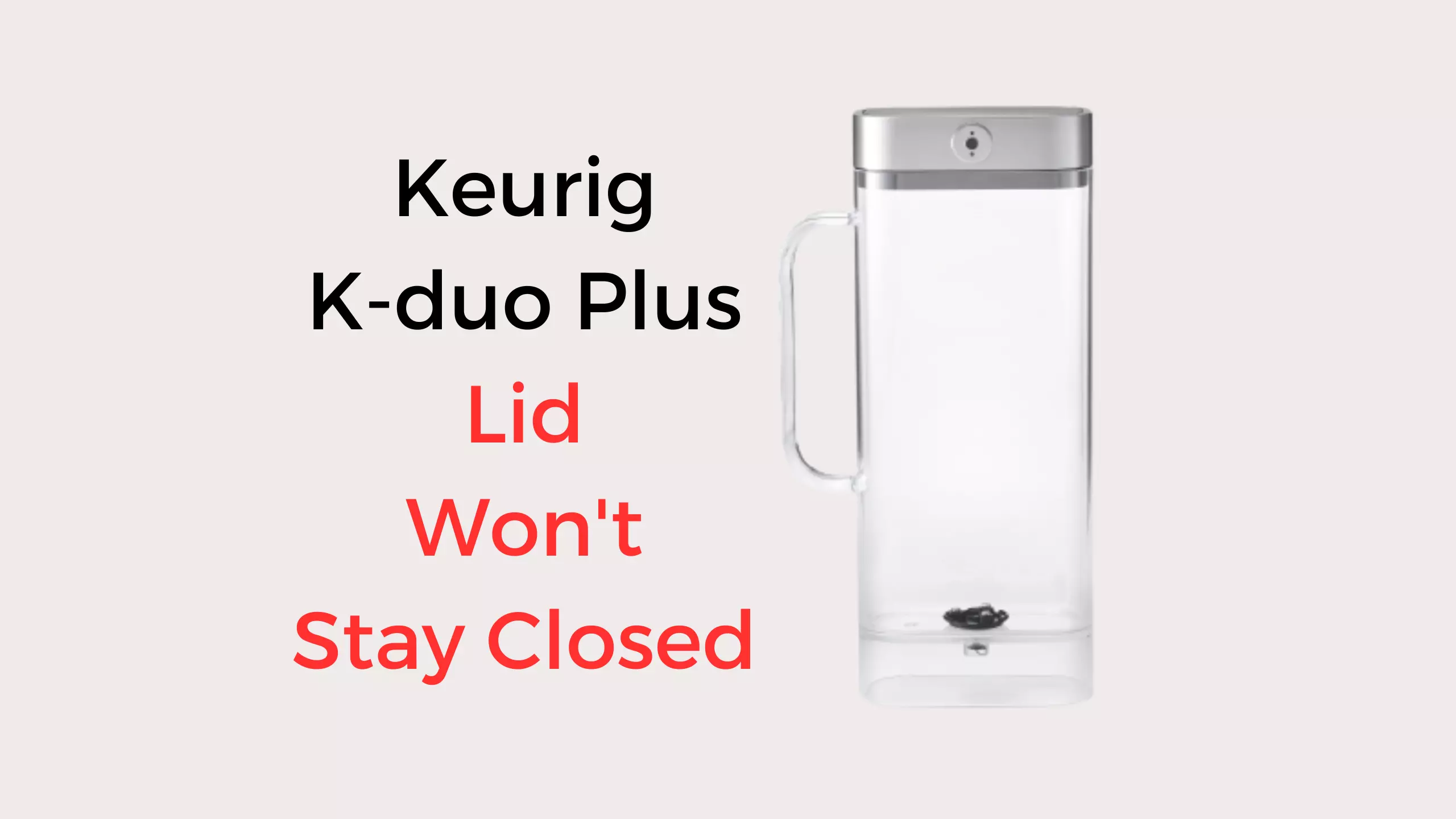 keurig k-duo plus lid won't stay closed