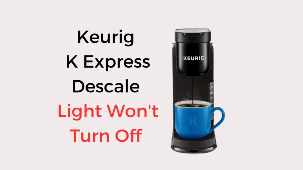 Keurig K Express Descale Light Won