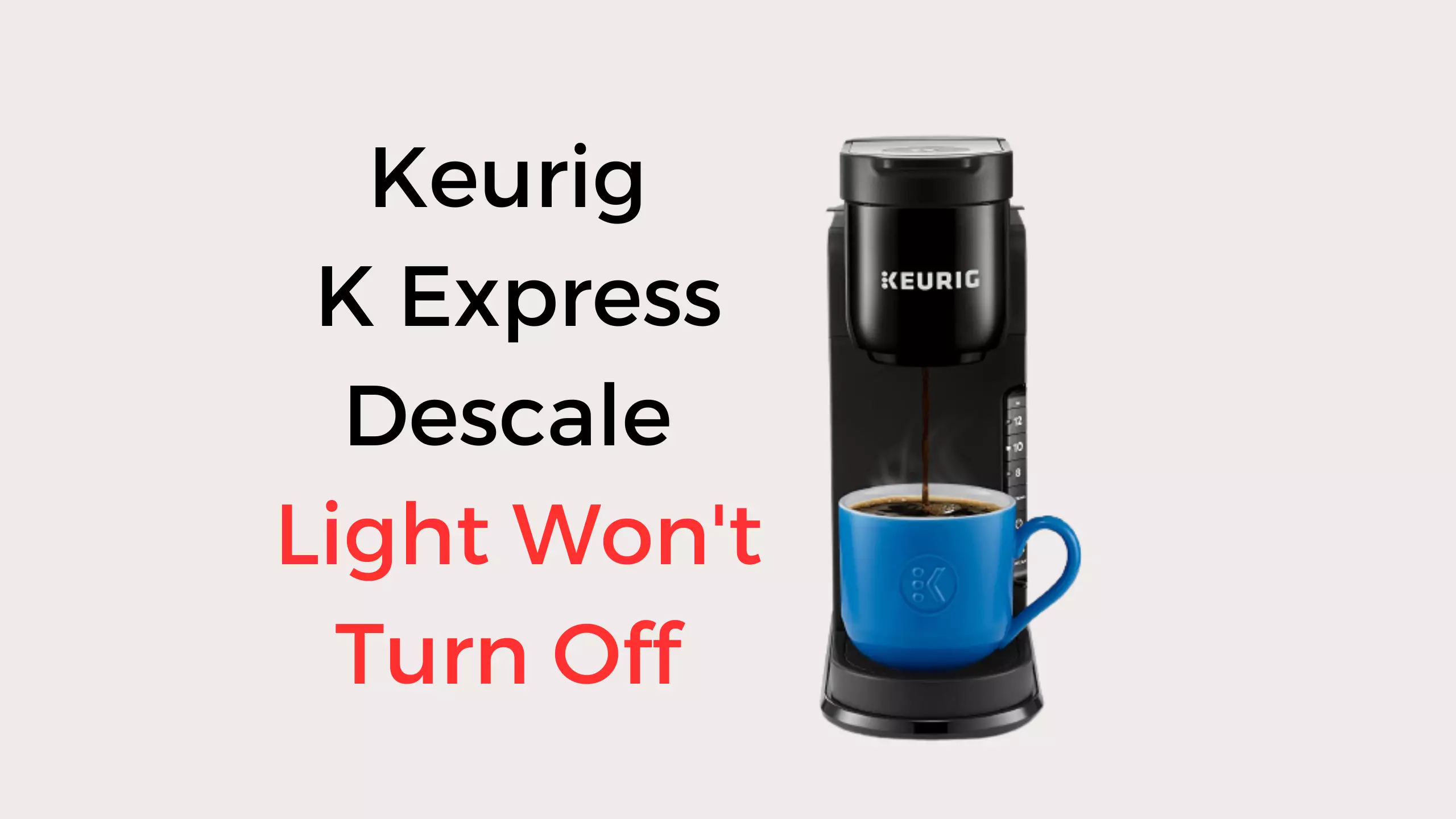 keurig k express descale light won't turn off
