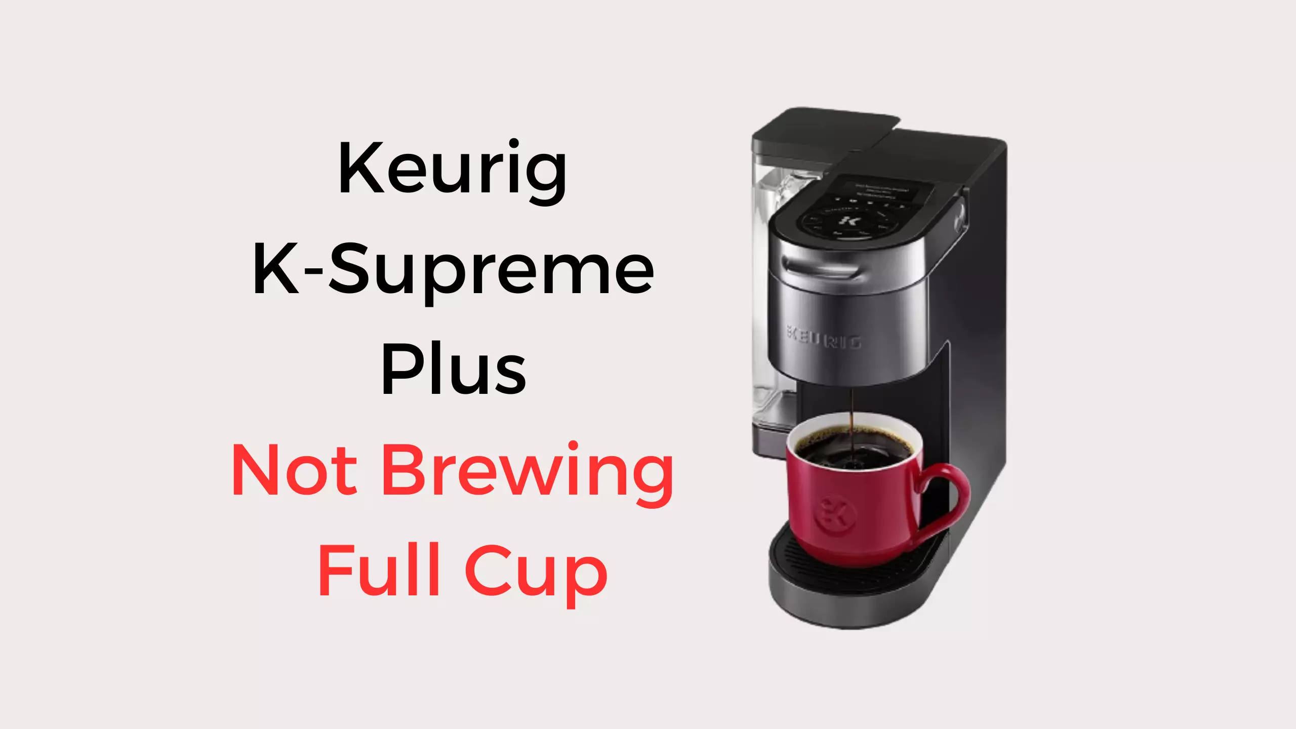 keurig k-supreme plus not brewing full cup
