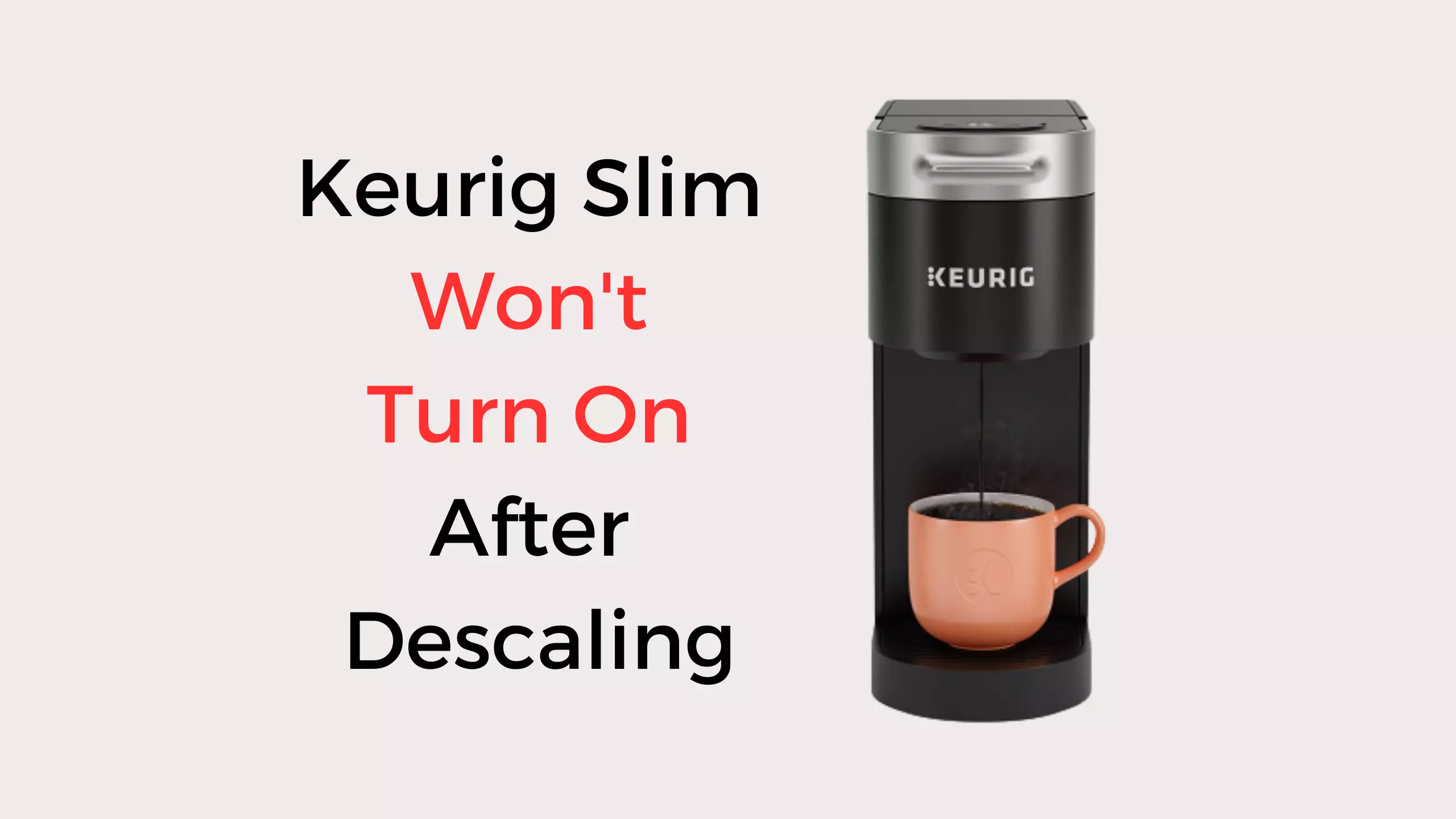 keurig slim won't turn on after descaling