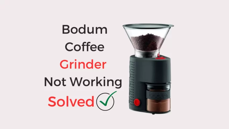 Bodum Coffee Grinder Not Working: Troubleshooting Guide