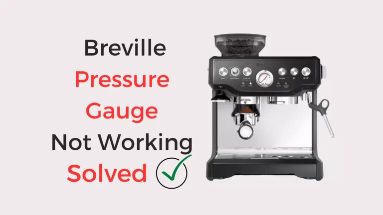 Breville Pressure Gauge Not Working – 5 Problems With Solutions