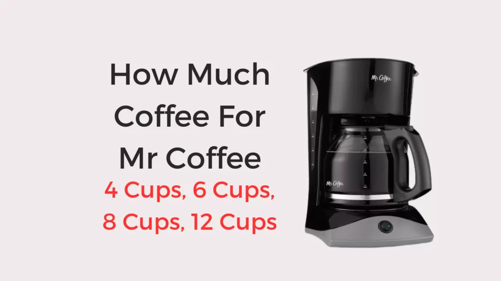 How Much Coffee For Mr Coffee (4 Cups, 6 Cups, 8 Cups, 12 Cups