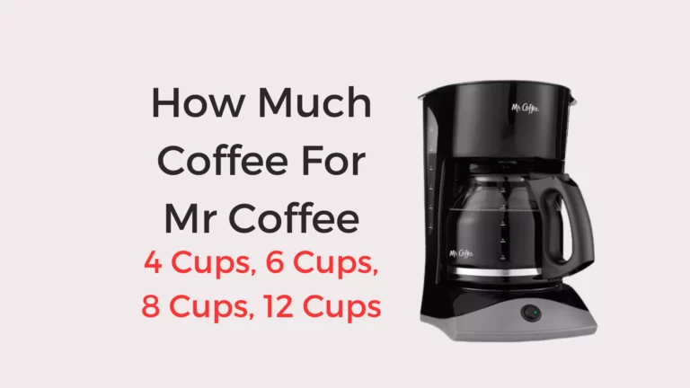 How Much Coffee For Mr Coffee (4 Cups, 6 Cups, 8 Cups, 12 Cups)