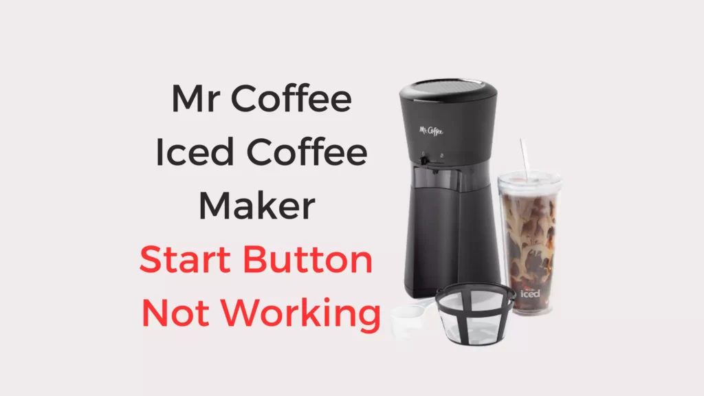 Mr Coffee Iced Coffee Maker Start Button Not Working Fixed! Coffees