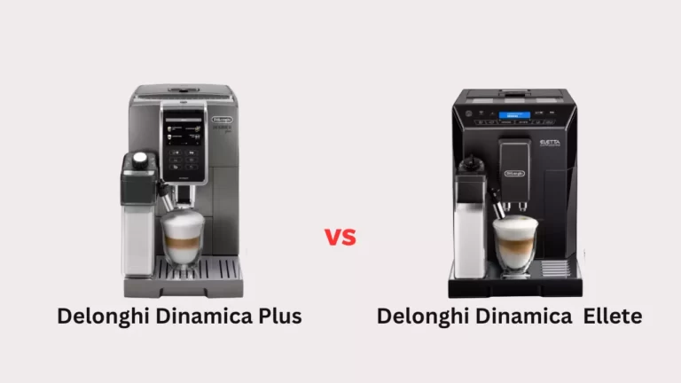Delonghi Dinamica Plus Vs Eletta: Which One is Right for You?