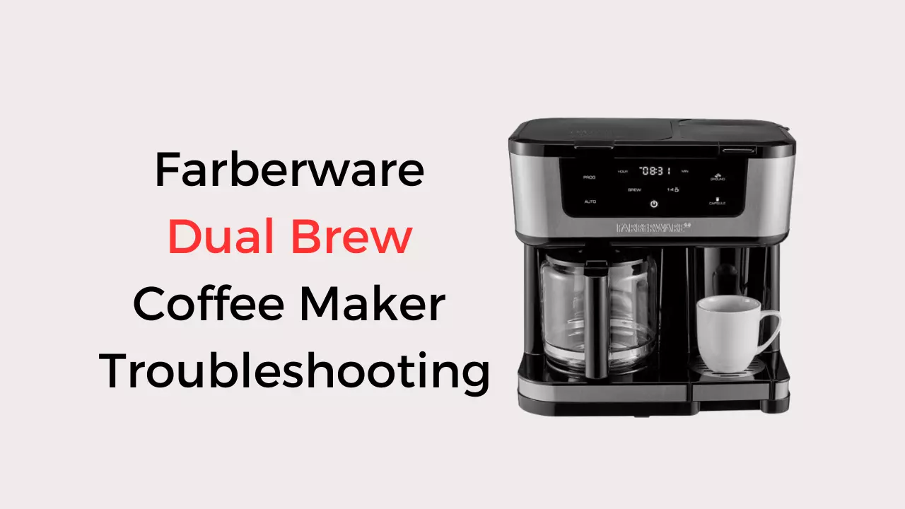 farberware dual brew coffee maker troubleshooting