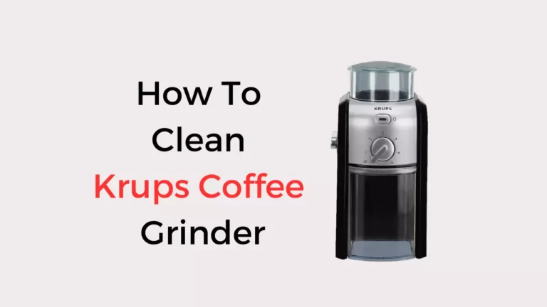 How To Clean Krups Coffee Grinder (4 Easy Steps)