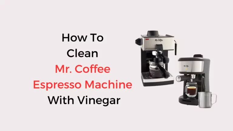 How To Clean Mr. Coffee Espresso Machine With Vinegar
