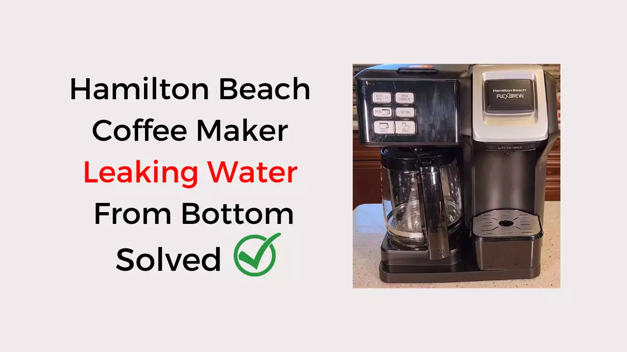 hamilton beach coffee maker leaking water from bottom
