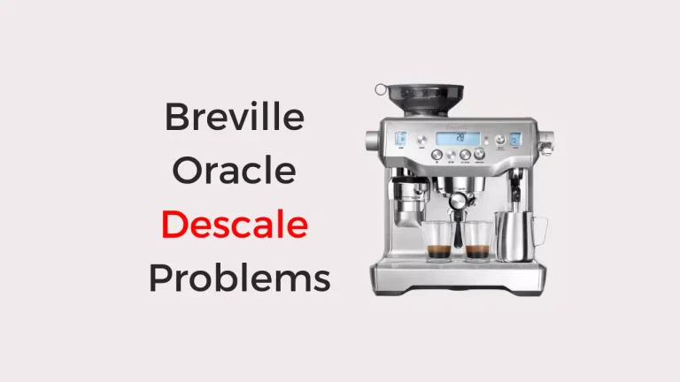 5 Common Breville Oracle Descale Problems & Solutions